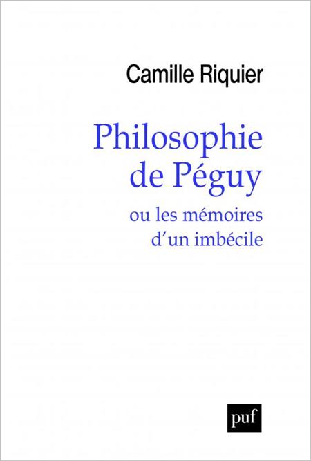 'Philosophie de Péguy o las memorias de un imbécil': un subtítulo provocador que explica Riquier en esta entrevista.