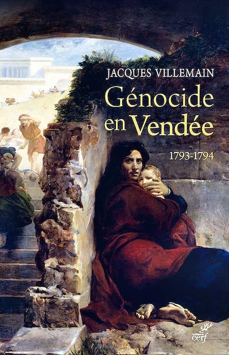 Jacques Villemain, «Génocide en Vendée (1793-1794)», una obra básica sobre el genocidio de la Revolución Francesa contra el pueblo monárquico y católico.