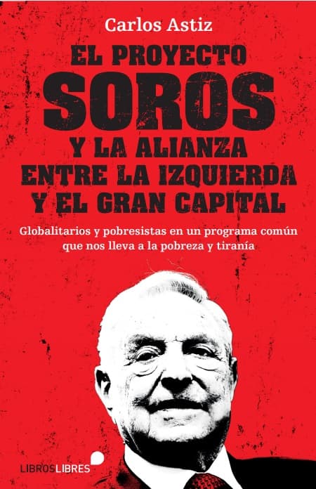El Proyecto Soros, libro de Carlos Astiz sobre el globalismo y este conocido magnate