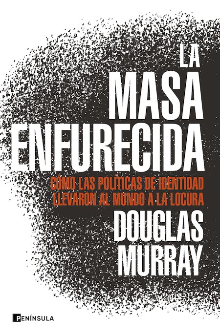 Portada de La masa enfurecida de Douglas Murray.