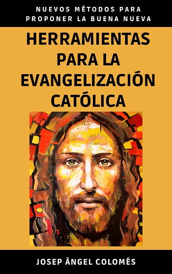 Herramientas para la Evangelización Católica, libro de Josep Àngel Colomés