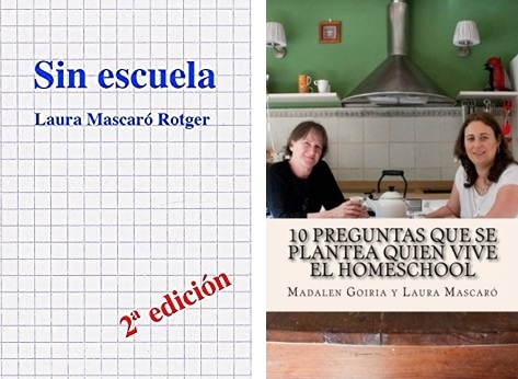 Dos de los libros que ha escrito Laura Mascaró sobre el 'homeschooling', 'Sin escuela' y, en colaboración con Madalen Goiria, '10 preguntas que se plantea quien vive el homeschool'.