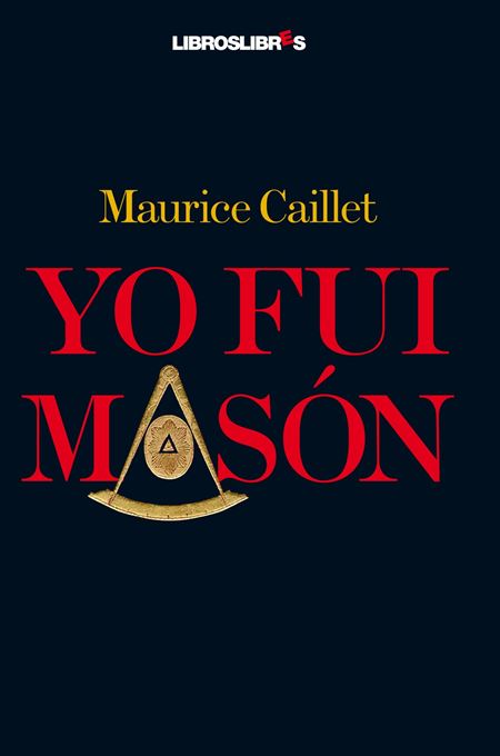 Maurice Caillet, 'Yo fui masón'.