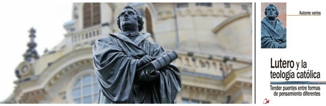 La teología de Lutero puede entenderse como un tema de acentos y malentendidos, y así avanzar hacia la unidad cristiana