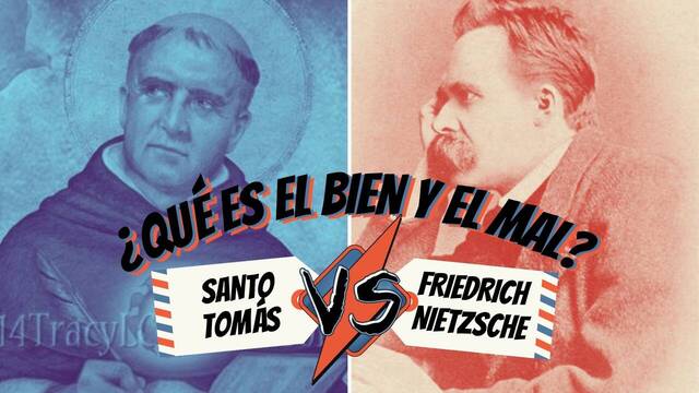 ¿Qué es el bien y el mal? Nietzsche vs. Santo Tomás