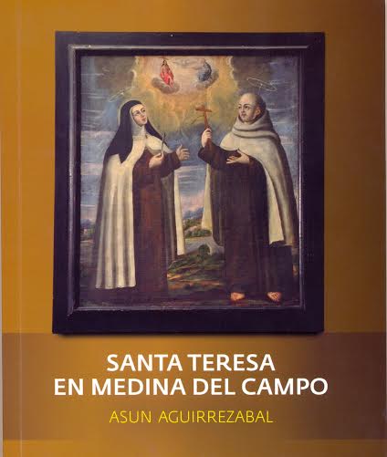 Portada del libro Santa Teresa en medina del Campo de Asun Aguirrezabal