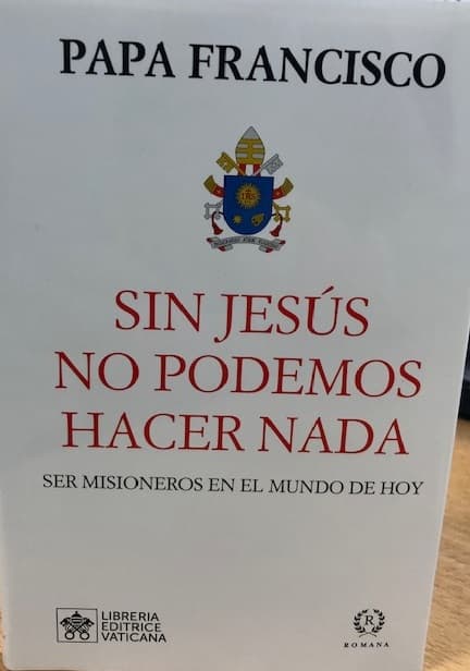 Portada del libro Sin Jesús no Podemos Hacer Nada, del Papa Francisco