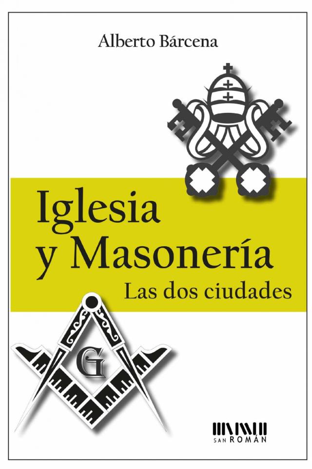 Iglesia y masonería, de Alberto Bárcena.