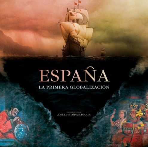España, la primera globalización, un apasionante documental de historia hispánica