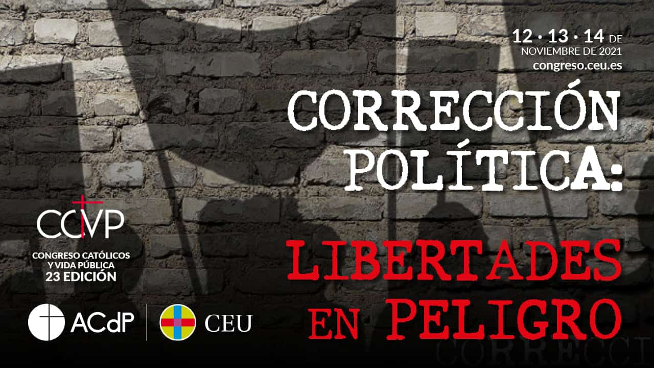 Congreso Católicos y Vida Pública sobre corrección política en noviembre de 2021 en el CEU de Madrid