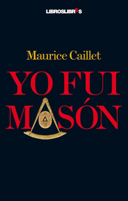 Portada de 'Yo fui masón' de Maurice Caillet.