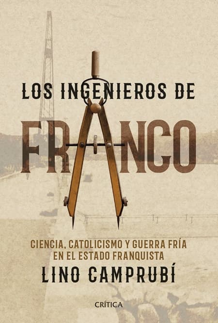Lino Camprubí, 'Los ingenieros de Franco'.