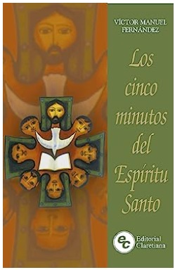 Los cinco minutos del Espíritu Santo, por Víctor Manuel Fernández, ahora Prefecto de Doctrina de la Fe