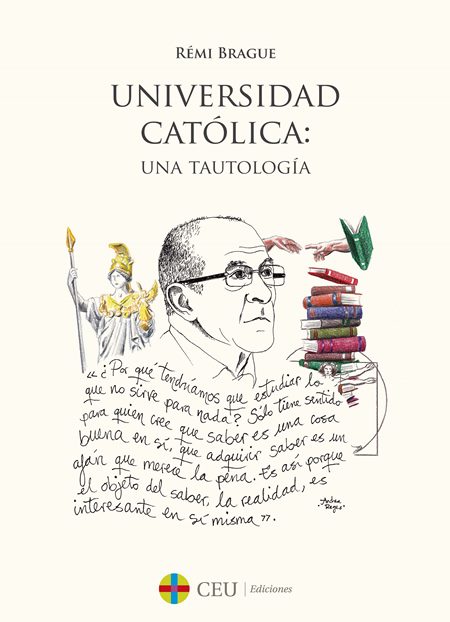 Rémi Brague, 'Universidad Católica: una tautología'.