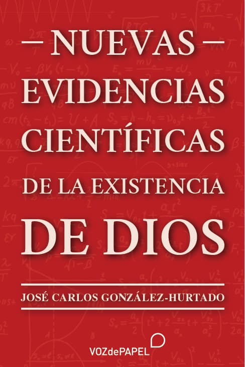 Nuevas evidencias científicas de la existencia de Dios, libro de José Carlos González-Hurtado