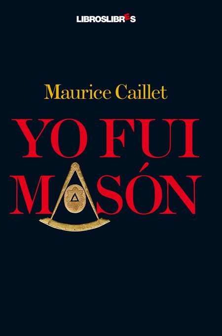 'Yo fui masón' de Maurice Caillet.