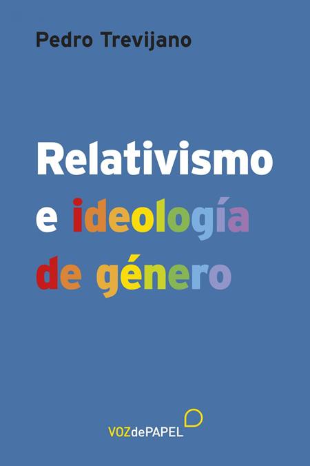 Pedro Trevijano, 'Relativismo e ideología de género'.