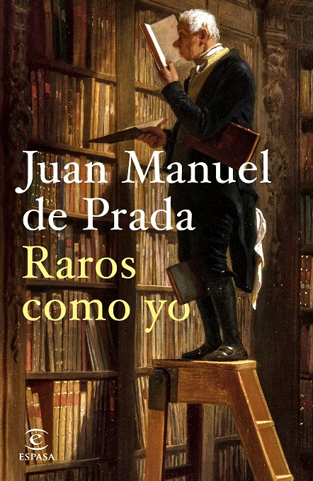 'Raros como yo' de Juan Manuel de Prada.