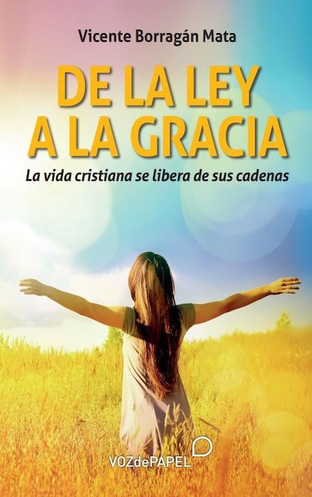 'De la ley a la gracia' es el otro libro de Vicente Borragán publicado por Voz de Papel.