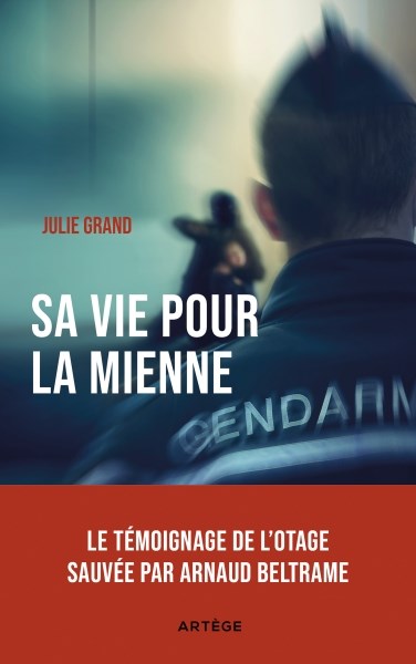 'Su vida por la mía' de Julie Grand: el testimonio de la rehén salvada por Arnaud Beltrame.
