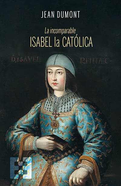 La incomparable Isabel la Católica, del hispanista francés Jean Dumont