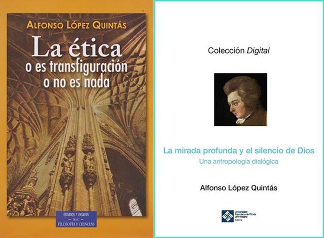 Alfonso López Quintás: 'La ética o es transfiguración o no es nada' y 'La mirada profunda y el silencio de Dios'.