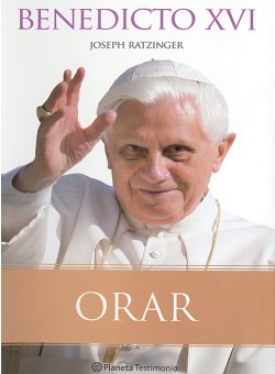 "Orar", nuevo libro de Benedicto XVI